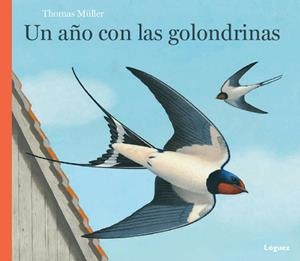 UN AÑO CON LAS GOLONDRINAS | 9788494429514 | MÜLLER, THOMAS | Llibreria Aqualata | Comprar libros en catalán y castellano online | Comprar libros Igualada