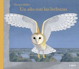 UN AÑO CON LAS LECHUZAS | 9788494565311 | RODRÍGUEZ LÓPEZ, LORENZO | Llibreria Aqualata | Comprar libros en catalán y castellano online | Comprar libros Igualada
