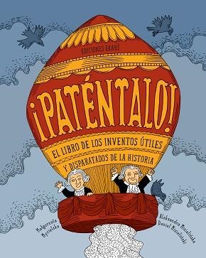 PATÉNTALO!. EL LIBRO DE LOS INVENTOS ÚTIELS Y DISPARATADOS DE LA HISTORIA | 9788494498855 |  MYCIELSKA, MATGORZATA  | Llibreria Aqualata | Comprar libros en catalán y castellano online | Comprar libros Igualada