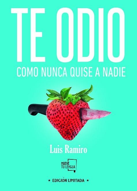 TE ODIO COMO NUNCA QUISE A NADIE (EDICIÓN ESPECIAL LIMITADA) | 9788494618789 | RAMIRO, LUIS | Llibreria Aqualata | Comprar libros en catalán y castellano online | Comprar libros Igualada