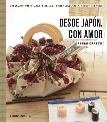 ROSAS CRAFTS. DESDE JAPÓN, CON AMOR | 9788448021528 | ROSAS CRAFTS | Llibreria Aqualata | Comprar libros en catalán y castellano online | Comprar libros Igualada