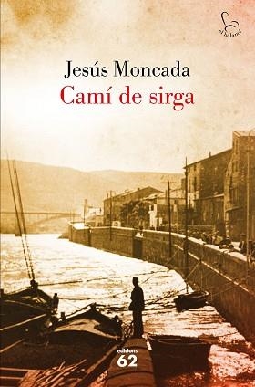 CAMÍ DE SIRGA | 9788429775631 | MONCADA, JESÚS | Llibreria Aqualata | Comprar libros en catalán y castellano online | Comprar libros Igualada