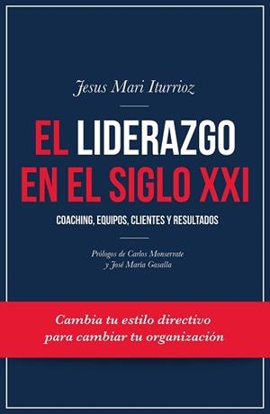LIDERAZGO EN EL SIGLO XXI, EL | 9788498754377 | ITURRIOZ AIZPURU, JESUS MARI  | Llibreria Aqualata | Comprar llibres en català i castellà online | Comprar llibres Igualada