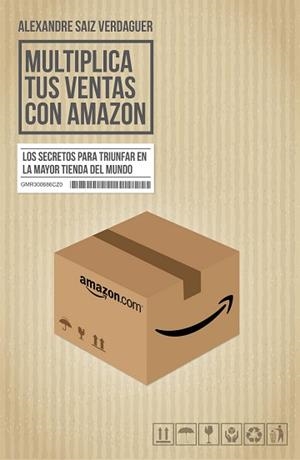 MULTIPLICA TUS VENTAS CON AMAZON | 9788498754391 | SAIZ VERDAGUER, ALEXANDRE  | Llibreria Aqualata | Comprar libros en catalán y castellano online | Comprar libros Igualada