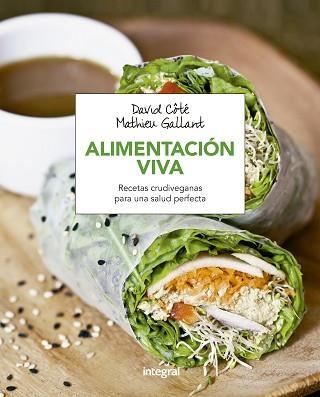 ALIMENTACIÓN VIVA. RECETAS CRUDIVEGANAS PARA UNA SALUD PERFECTA | 9788491180647 | GALLANT, MATHIEU / COTE, DAVID | Llibreria Aqualata | Comprar libros en catalán y castellano online | Comprar libros Igualada