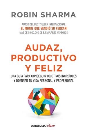 AUDAZ, PRODUCTIVO Y FELIZ | 9788466337533 | SHARMA, ROBIN | Llibreria Aqualata | Comprar libros en catalán y castellano online | Comprar libros Igualada