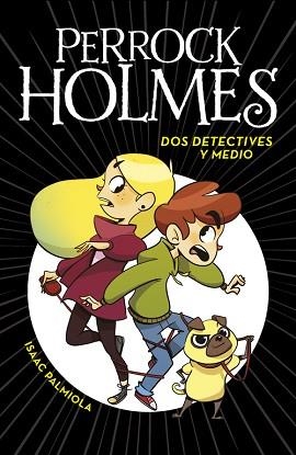 PERROCK HOLMES 1. DOS DETECTIVES Y MEDIO | 9788490436158 | PALMIOLA, ISAAC | Llibreria Aqualata | Comprar llibres en català i castellà online | Comprar llibres Igualada