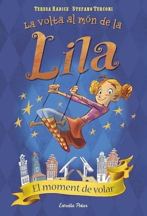 LILA 1. EL MOMENT DE VOLAR | 9788491371526 | RADICE, TERESA / TURCONI, STEFANO | Llibreria Aqualata | Comprar llibres en català i castellà online | Comprar llibres Igualada