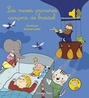 MEVES PRIMERES CANÇONS DE BRESSOL, LES | 9788491370284 | CORDIER, SÉVÉRINE (IL·LUSTR) | Llibreria Aqualata | Comprar libros en catalán y castellano online | Comprar libros Igualada