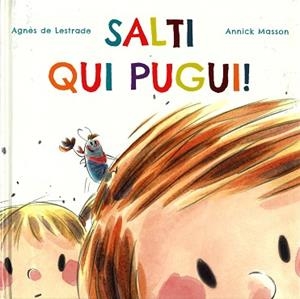 SALTI QUI PUGUI! | 9788416578399 | DE LESTRADE, AGNÈS / MASSON, ANNICK (IL·LUSTR) | Llibreria Aqualata | Comprar llibres en català i castellà online | Comprar llibres Igualada