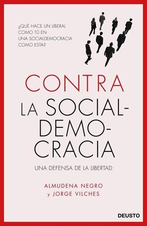 CONTRA LA SOCIALDEMOCRACIA. UNA DEFENSA DE LA LIBERTAD | 9788423426577 | NEGRO KONRAD, ALMUDENA / VILCHES, JORGE | Llibreria Aqualata | Comprar libros en catalán y castellano online | Comprar libros Igualada