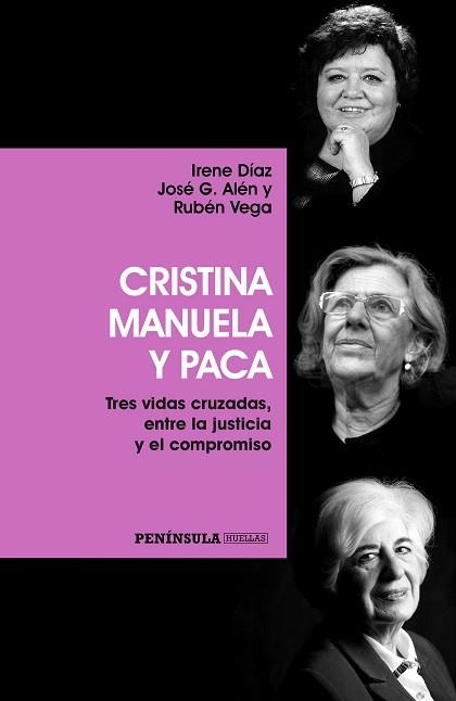 CRISTINA, MANUELA Y PACA. TRES VIDAS CRUZADAS, ENTRE LA JUSTICIA Y EL COMPROMISO | 9788499425603 | DÍAZ, IRENE / ALÉN, JOSÉ G. / VEGA, RUBÉN | Llibreria Aqualata | Comprar libros en catalán y castellano online | Comprar libros Igualada