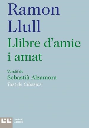 LLIBRE D'AMIC I AMAT | 9788472268074 | LLULL, RAMON | Llibreria Aqualata | Comprar libros en catalán y castellano online | Comprar libros Igualada
