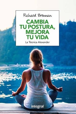CAMBIA TU POSTURA, MEJORA TU VIDA | 9788491180609 | BRENNAN , RICHARD | Llibreria Aqualata | Comprar libros en catalán y castellano online | Comprar libros Igualada