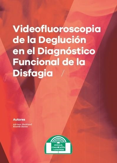 VIDEOFLUOROSCOPIA DE LA DEGLUCIÓN EN EL DIAGNÓSTICO FUNCIONAL DE LA DISFAGIA | 9788497276719 | ROCKLAND SIQUEIRA CAMPOS, ADRIANO/SANTOS, RICARDO | Llibreria Aqualata | Comprar libros en catalán y castellano online | Comprar libros Igualada