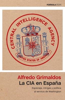 CIA EN ESPAÑA, LA. ESPIONAJE, INTRIGAS Y POLÍTICA AL SERVICIO DE WASHINGTON | 9788499425627 | GRIMALDOS, ALFREDO | Llibreria Aqualata | Comprar libros en catalán y castellano online | Comprar libros Igualada