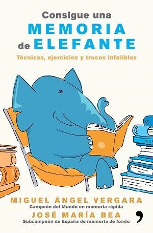 CONSIGUE UNA MEMORIA DE ELEFANTE. TÉCNICAS, EJERCICIOS Y TRUCOS INFALIBLES | 9788499985855 | VERGARA, MIGUEL ÁNGEL / BEA, JOSÉ MARÍA | Llibreria Aqualata | Comprar libros en catalán y castellano online | Comprar libros Igualada
