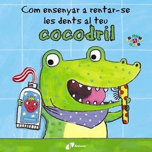 COM ENSENYAR A RENTAR-SE LES DENTS AL TEU COCODRIL | 9788499067056 | CLARKE, JANE | Llibreria Aqualata | Comprar libros en catalán y castellano online | Comprar libros Igualada