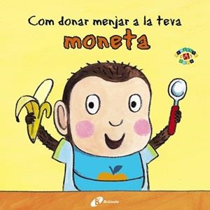 COM DONAR MENJAR LA TEVA MONETA | 9788499067070 | CLARKE, JANE | Llibreria Aqualata | Comprar libros en catalán y castellano online | Comprar libros Igualada