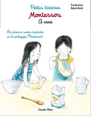 MONTESSORI. PETITES HISTÒRIES. A CASA | 9788491371762 | HERRMANN, ÈVE / ROCCHI, ROBERTA | Llibreria Aqualata | Comprar libros en catalán y castellano online | Comprar libros Igualada