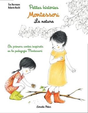MONTESSORI. PETITES HISTÒRIES. LA NATURA | 9788491371779 | HERRMANN, ÈVE / ROCCHI, ROBERTA | Llibreria Aqualata | Comprar libros en catalán y castellano online | Comprar libros Igualada