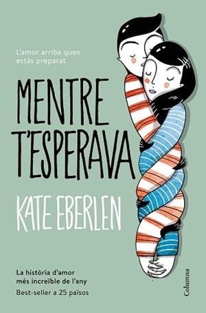 MENTRE T'ESPERAVA | 9788466422208 | EBERLEN, KATE | Llibreria Aqualata | Comprar libros en catalán y castellano online | Comprar libros Igualada