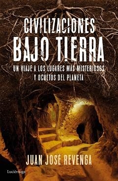 CIVILIZACIONES BAJO TIERRA | 9788416694457 | REVENGA, JUAN JOSÉ | Llibreria Aqualata | Comprar libros en catalán y castellano online | Comprar libros Igualada