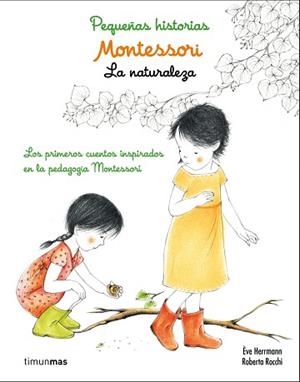 MONTESSORI. PEQUEÑAS HISTORIAS. LA NATURALEZA | 9788408167440 | HERRMANN, ÈVE / ROCCHI, ROBERTA | Llibreria Aqualata | Comprar libros en catalán y castellano online | Comprar libros Igualada