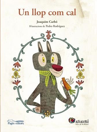 UN LLOP COM CAL | 9788499758176 | CARBÓ, JOAQUIM / RODRÍGUEZ RODRÍGUEZ, PEDRO | Llibreria Aqualata | Comprar libros en catalán y castellano online | Comprar libros Igualada