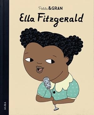 ELLA FITZGERALD (PETITA & GRAN) | 9788490652756 | SÁNCHEZ VEGARA, ISABEL | Llibreria Aqualata | Comprar llibres en català i castellà online | Comprar llibres Igualada