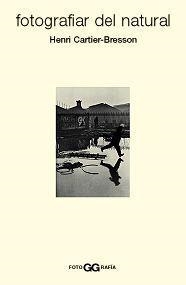 FOTOGRAFIAR DEL NATURAL (FOTOGGRAFIA) | 9788425215148 | CARTIER-BRESSON, HENRI | Llibreria Aqualata | Comprar libros en catalán y castellano online | Comprar libros Igualada