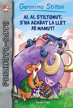 AI, AI, STILTONUT, S'HA ACABAT LA LLET DE MAMUT! (PREHISTO-RATS 14) | 9788491371434 | STILTON, GERONIMO  | Llibreria Aqualata | Comprar libros en catalán y castellano online | Comprar libros Igualada