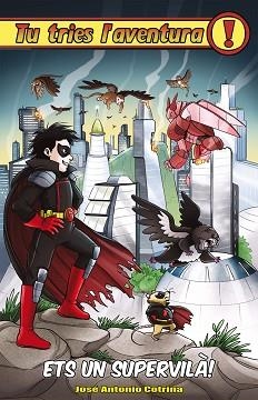 ETS UN SUPERVILA (TU TRIES L'AVENTURA 26) | 9788416387526 | COTRINA, JOSE ANTONIO | Llibreria Aqualata | Comprar libros en catalán y castellano online | Comprar libros Igualada