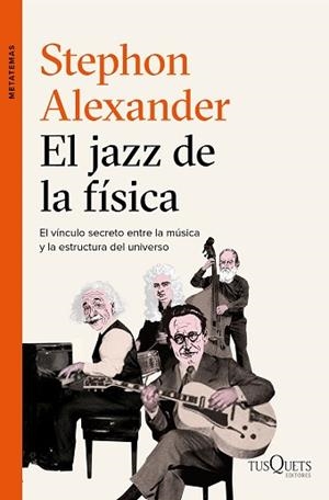 JAZZ DE LA FÍSICA, EL. EL VÍNCULO SECRETO ENTRE LA MÚSICA Y LA ESTRUCTURA DEL UNIVERSO | 9788490663684 | ALEXANDER, STEPHON  | Llibreria Aqualata | Comprar llibres en català i castellà online | Comprar llibres Igualada