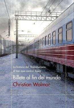BILLETE AL FIN DEL MUNDO. LA HISTORIA DEL TRANSIBERIANO, EL TREN QUE CAMBIÓ RUSIA | 9788499425641 | WOLMAR, CHRISTIAN  | Llibreria Aqualata | Comprar libros en catalán y castellano online | Comprar libros Igualada