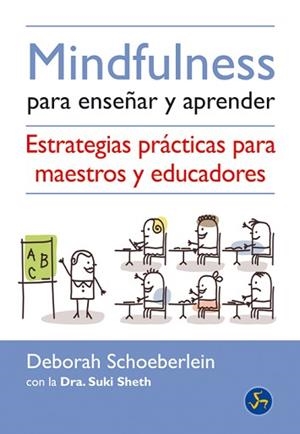MINDFULNESS PARA ENSEÑAR Y APRENDER | 9788495973825 | SCHOEBERLEIN, DEBORAH / SHETH, SUKI | Llibreria Aqualata | Comprar libros en catalán y castellano online | Comprar libros Igualada