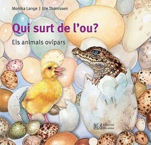QUI SURT DE L'OU? ELS ANIMALS OVÍPARS | 9788426144096 | LANGE, MONIKA / THÖNISSEN, UTE | Llibreria Aqualata | Comprar libros en catalán y castellano online | Comprar libros Igualada