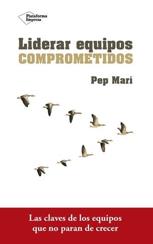 LIDERAR EQUIPOS COMPROMETIDOS | 9788416820801 | MARÍ CORTÉS, PEP | Llibreria Aqualata | Comprar llibres en català i castellà online | Comprar llibres Igualada
