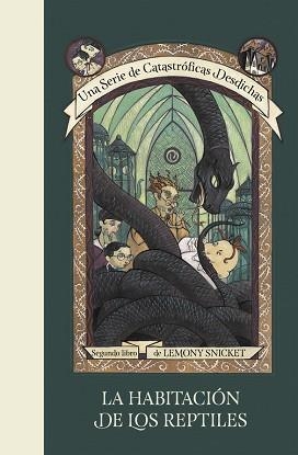 UNA SERIE DE CATASTRÓFICAS DESDICHAS 2. LA HABITACIÓN DE LOS REPTILES | 9788490437254 | SNICKET, LEMONY | Llibreria Aqualata | Comprar libros en catalán y castellano online | Comprar libros Igualada