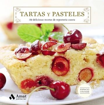 TARTAS Y PASTELES. 50 DELICIOSAS RECETAS DE REPOSTERÍA CASERA | 9788497359160 | AMAT EDITORIAL | Llibreria Aqualata | Comprar libros en catalán y castellano online | Comprar libros Igualada