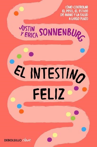INTESTINO FELIZ, EL. CÓMO CONTROLAR EL PESO, EL ESTADO DE ÁNIMO Y LA SALUD A LARGO PLAZO | 9788466337823 | SONNENBURG, JUSTIN / SONNENBURG, ERICA | Llibreria Aqualata | Comprar libros en catalán y castellano online | Comprar libros Igualada