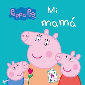 MI MAMÁ (PEPPA PIG. TODO CARTÓN) | 9788448847302 | VARIOS AUTORES | Llibreria Aqualata | Comprar libros en catalán y castellano online | Comprar libros Igualada