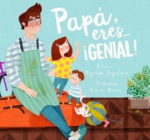 PAPÁ, ERES... ¡GENIAL! | 9788448844400 | SAYALERO, MYRIAM/MOREA, MARISA | Llibreria Aqualata | Comprar llibres en català i castellà online | Comprar llibres Igualada