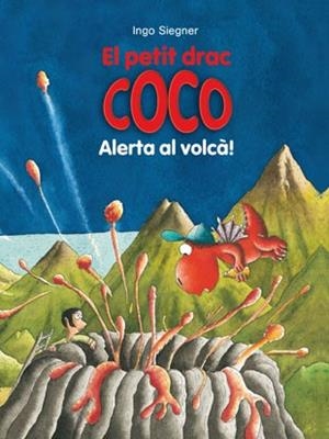 PETIT DRAC COCO ALERTA AL VOLCÀ!, EL (PETIT DRAC COCO 22) | 9788424659547 | SIEGNER, INGO | Llibreria Aqualata | Comprar libros en catalán y castellano online | Comprar libros Igualada
