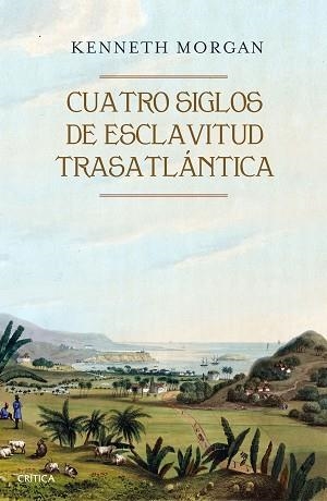CUATRO SIGLOS DE ESCLAVITUD TRASATLÁNTICA | 9788416771523 | MORGAN,  KENNETH  | Llibreria Aqualata | Comprar libros en catalán y castellano online | Comprar libros Igualada