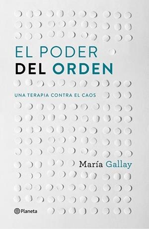 PODER DEL ORDEN, EL. UNA TERAPIA CONTRA EL CAOS | 9788408166603 | GALLAY, MARÍA | Llibreria Aqualata | Comprar libros en catalán y castellano online | Comprar libros Igualada