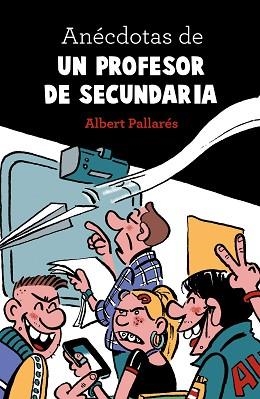 ANÉCDOTAS DE UN PROFESOR DE SECUNDARIA | 9788448022990 | PALLARÉS, ALBERT | Llibreria Aqualata | Comprar libros en catalán y castellano online | Comprar libros Igualada
