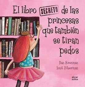 LIBRO SECRETO DE LAS PRINCESAS QUE TAMBIÉN SE TIRAN PEDOS, EL | 9788491420538 | BRENMAN, ILAN / ZILBERMAN, IONIT | Llibreria Aqualata | Comprar libros en catalán y castellano online | Comprar libros Igualada