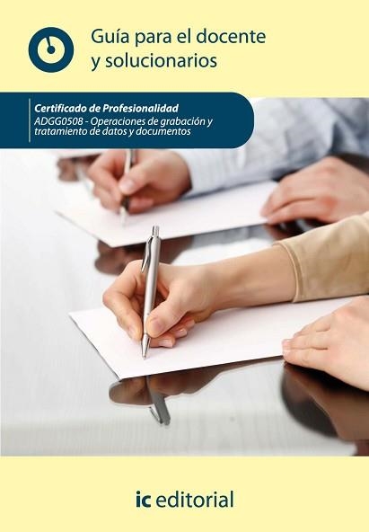 OPERACIONES DE GRABACIÓN Y TRATAMIENTO DE DATOS Y DOCUMENTOS. ADGG0508 GUÍA PARA EL DOCENTE Y SOLUCIONARIOS | 9788483649909 | INNOVACIÓN Y CUALIFICACIÓN, S.L. | Llibreria Aqualata | Comprar libros en catalán y castellano online | Comprar libros Igualada