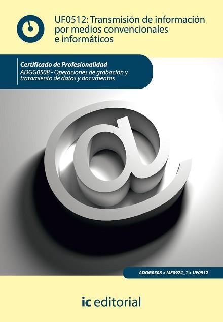 TRANSMISIÓN DE INFORMACIÓN POR MEDIOS CONVENCIONALES E INFORMÁTICOS. UF0512 | 9788415648055 | ROMERO GARCÍA, CECILIO ALBERTO | Llibreria Aqualata | Comprar libros en catalán y castellano online | Comprar libros Igualada